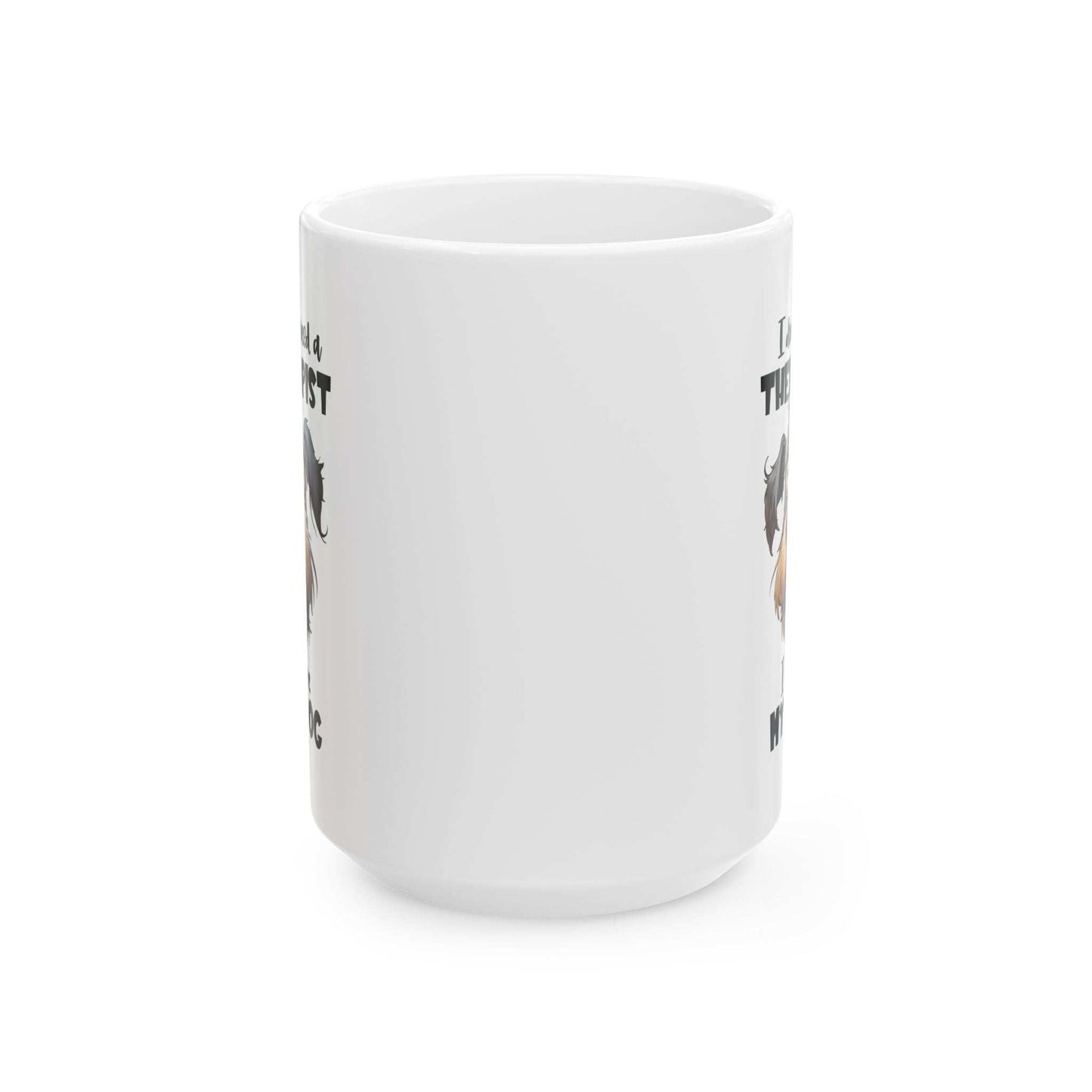 Dog Lover Ceramic Mug - I Don't Need a Therapist πΆ - Purrfect Pet Haven