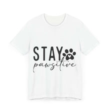 Stay Pawsitive Unisex Tee - Purrfect Pet Haven