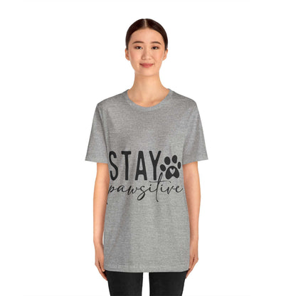 Stay Pawsitive Unisex Tee - Purrfect Pet Haven
