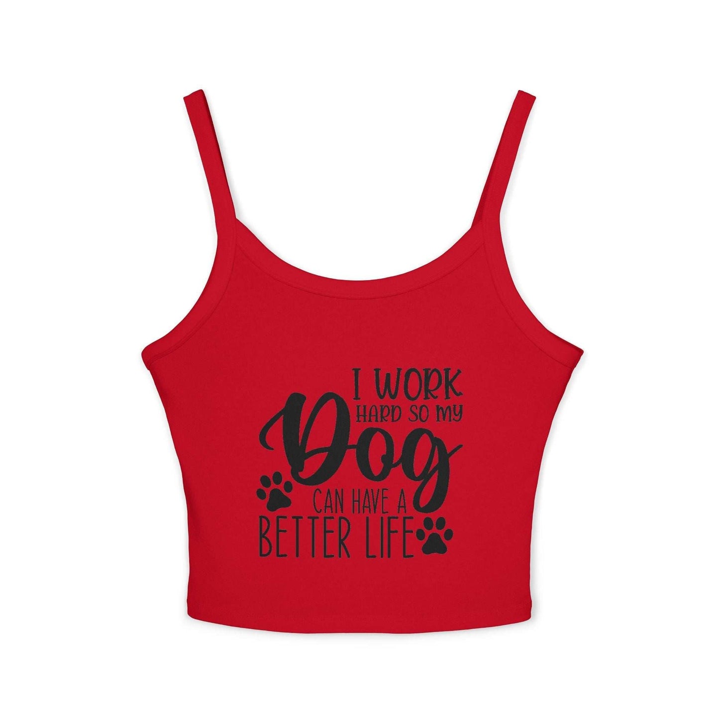 Dog Lover's Spaghetti Strap Tank Top - "I Work Hard So My Dog Can Have A Better Life" | Purrfect Pet Haven