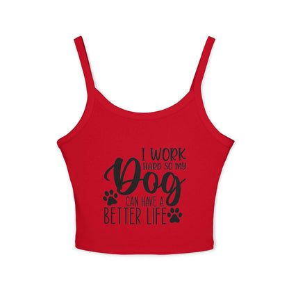 Dog Lover's Spaghetti Strap Tank Top - "I Work Hard So My Dog Can Have A Better Life" | Purrfect Pet Haven