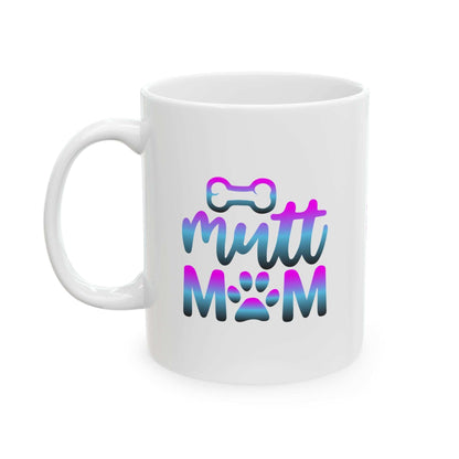 Cute Mutt Mom Ceramic Mug - Ideal Gift for Animal Lovers - Purrfect Pet Haven