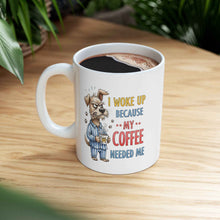 Funny Dog Coffee Mug - "Don't Wake Me Up Because My Coffee Needs Me"