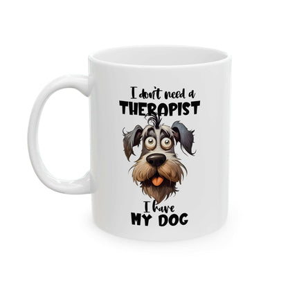 Dog Lover Ceramic Mug - I Don't Need a Therapist 🐶 - Purrfect Pet Haven