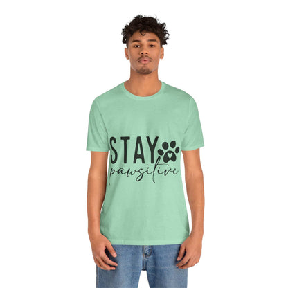 Stay Pawsitive Unisex Tee - Purrfect Pet Haven
