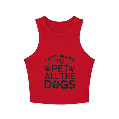 I Just Want to Pet All the Dogs - Women's Micro Rib Racer Tank Top - Cute Pet Lover Apparel | Purrfect Pet Haven