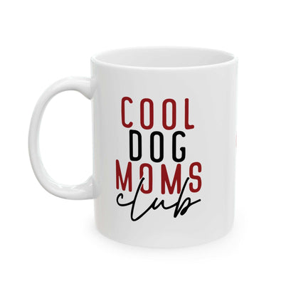 Cool Dog Mom Ceramic Mug - Perfect Gift for Dog Lovers - 11oz & 15oz Options - Purrfect Pet Haven