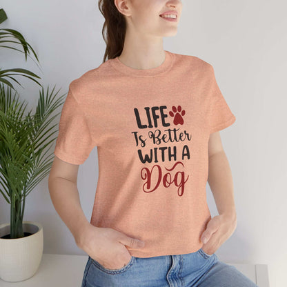 Life is Better with a Dog Tee - Unisex Jersey Short Sleeve T-Shirt - Purrfect Pet Haven