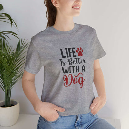 Life is Better with a Dog Tee - Unisex Jersey Short Sleeve T-Shirt - Purrfect Pet Haven