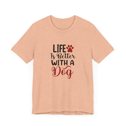 Life is Better with a Dog Tee - Unisex Jersey Short Sleeve T-Shirt - Purrfect Pet Haven