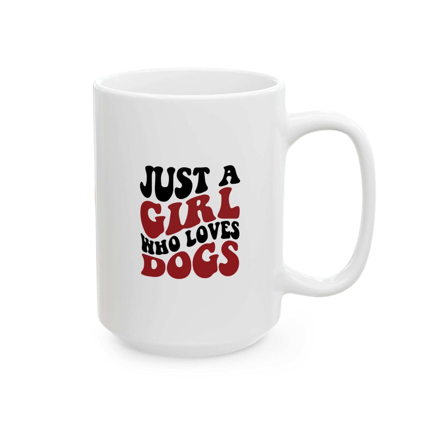 Just a Girl Who Loves Dogs Ceramic Mug | 11oz & 15oz Sizes | Perfect Gift for Dog Lovers - Purrfect Pet Haven