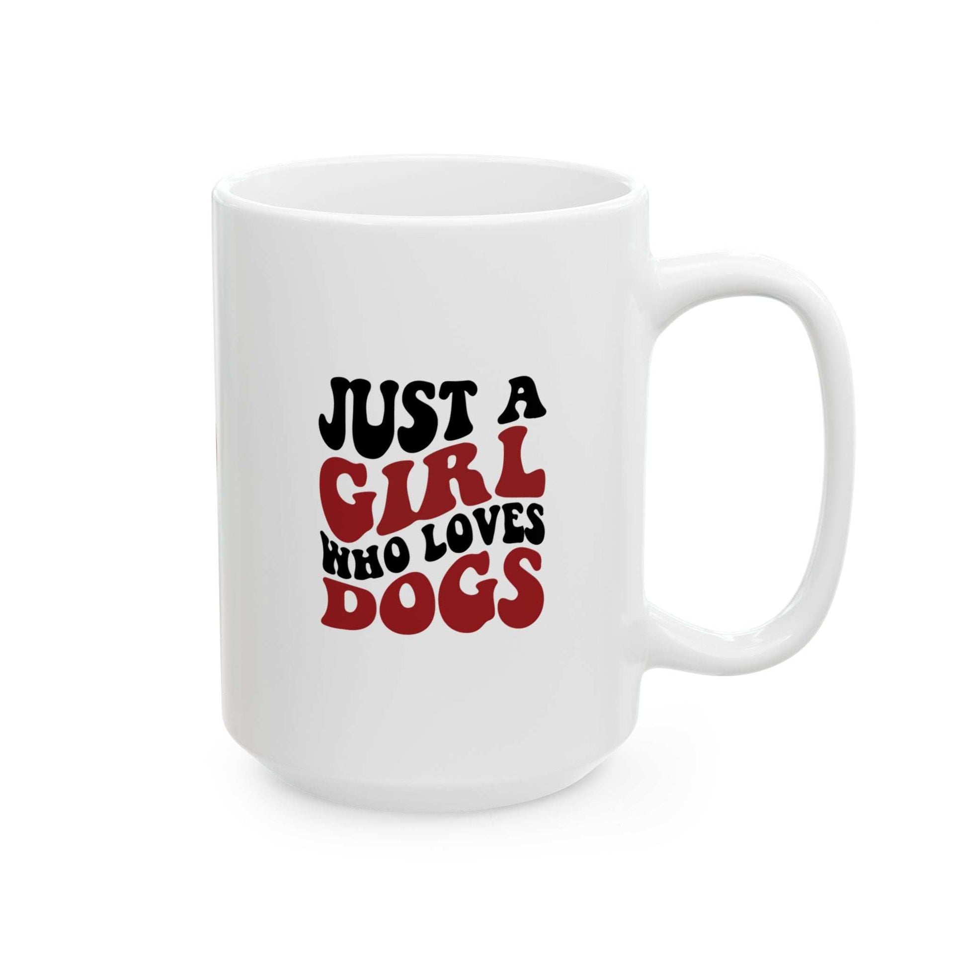 Just a Girl Who Loves Dogs Ceramic Mug | 11oz & 15oz Sizes | Perfect Gift for Dog Lovers - Purrfect Pet Haven