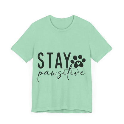 Stay Pawsitive Unisex Tee - Purrfect Pet Haven
