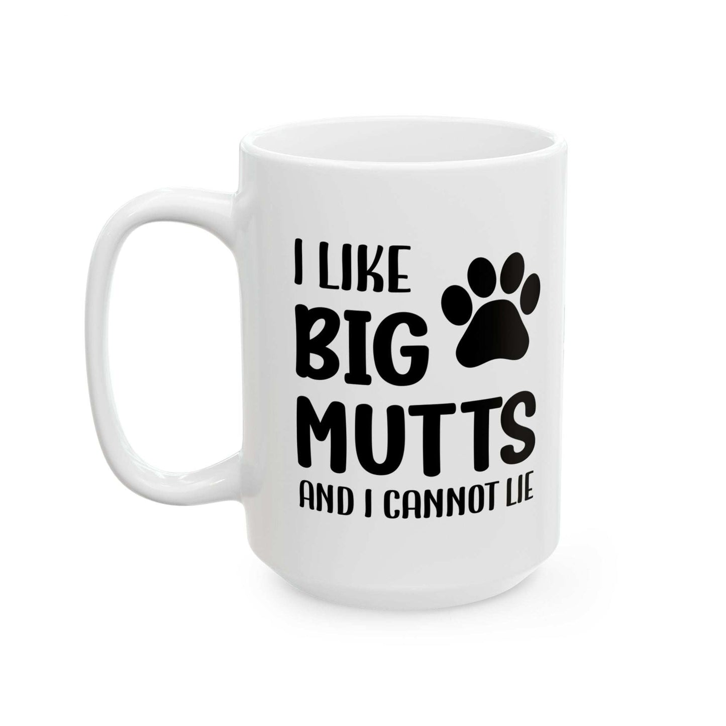 Ceramic Mug - 'I Like Big Mutts and I Cannot Lie' Funny Dog Lover Gift - Purrfect Pet Haven