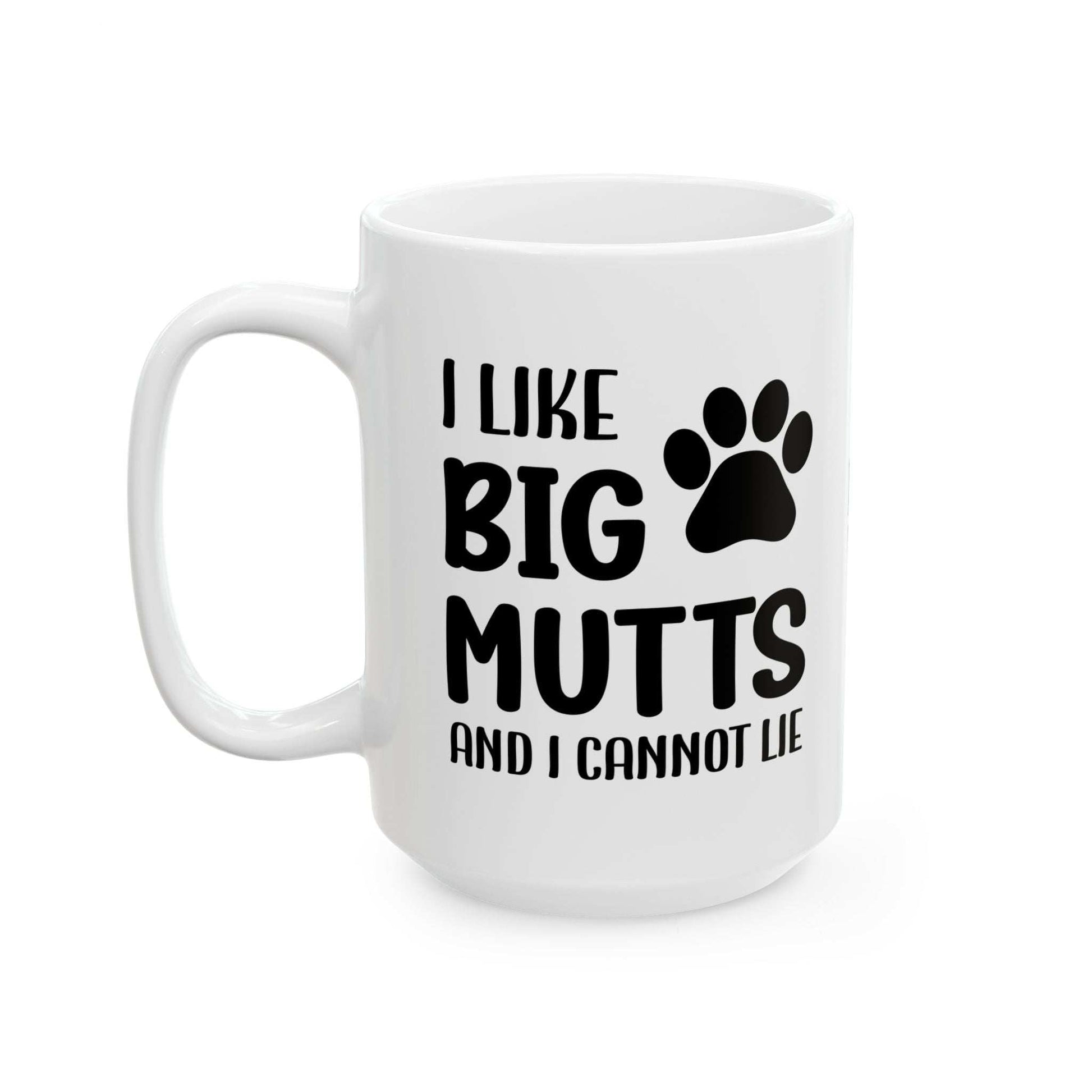 Ceramic Mug - 'I Like Big Mutts and I Cannot Lie' Funny Dog Lover Gift - Purrfect Pet Haven