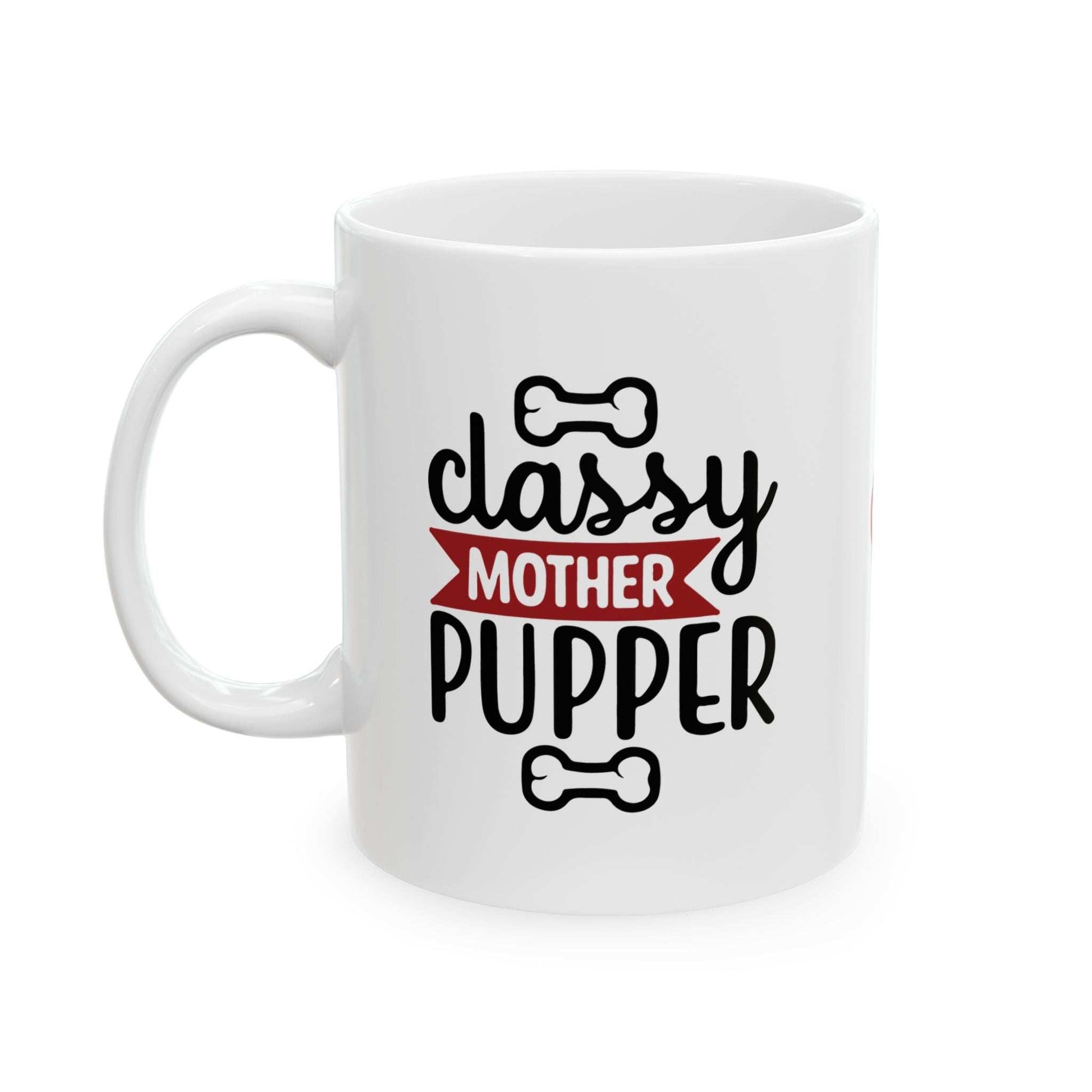 Classy Mother Pupper Ceramic Mug - Perfect Gift for Dog Moms & Pet Lovers - Purrfect Pet Haven