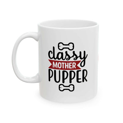 Classy Mother Pupper Ceramic Mug - Perfect Gift for Dog Moms & Pet Lovers - Purrfect Pet Haven