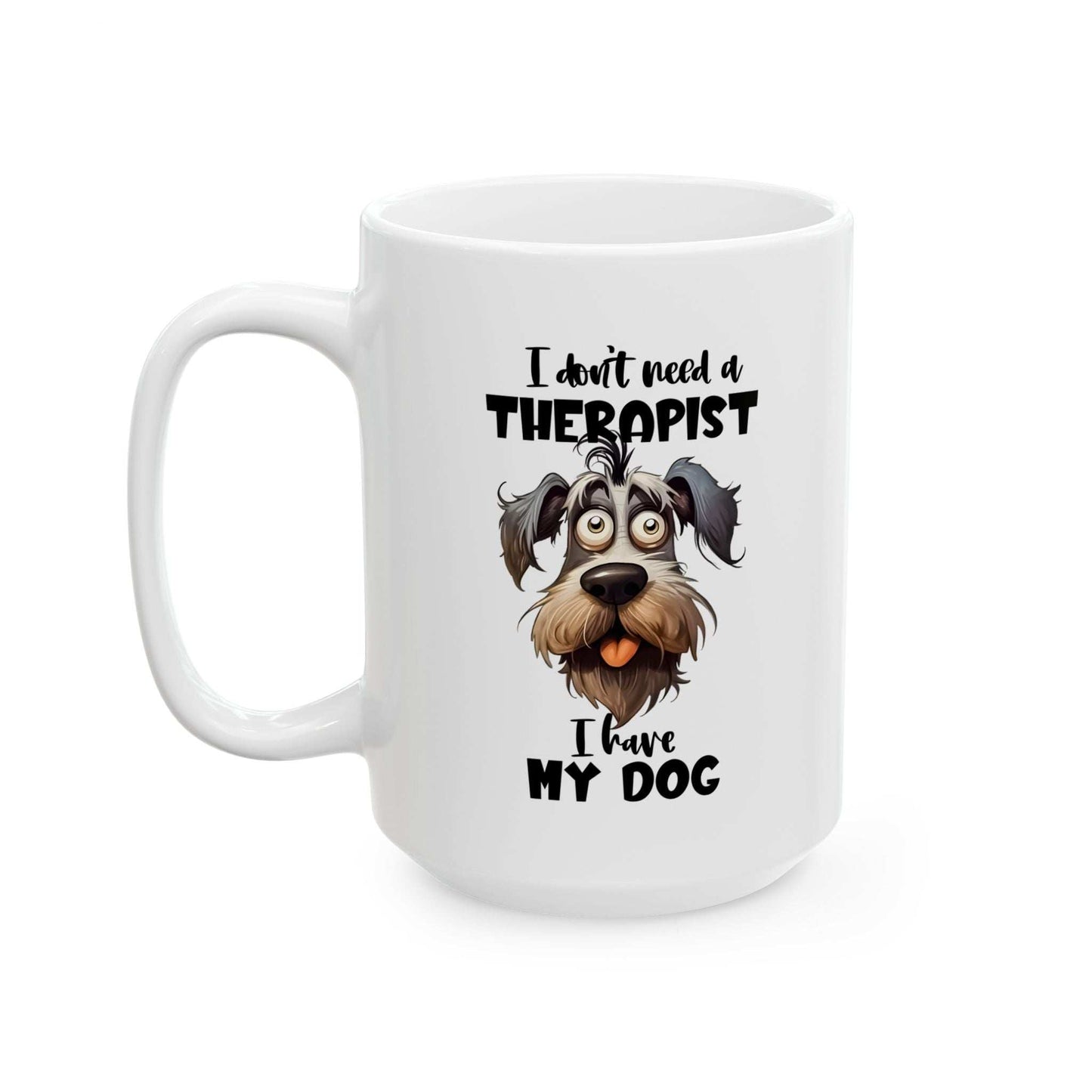 Dog Lover Ceramic Mug - I Don't Need a Therapist 🐶 - Purrfect Pet Haven