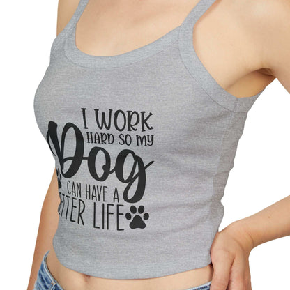 Dog Lover's Spaghetti Strap Tank Top - "I Work Hard So My Dog Can Have A Better Life" | Purrfect Pet Haven