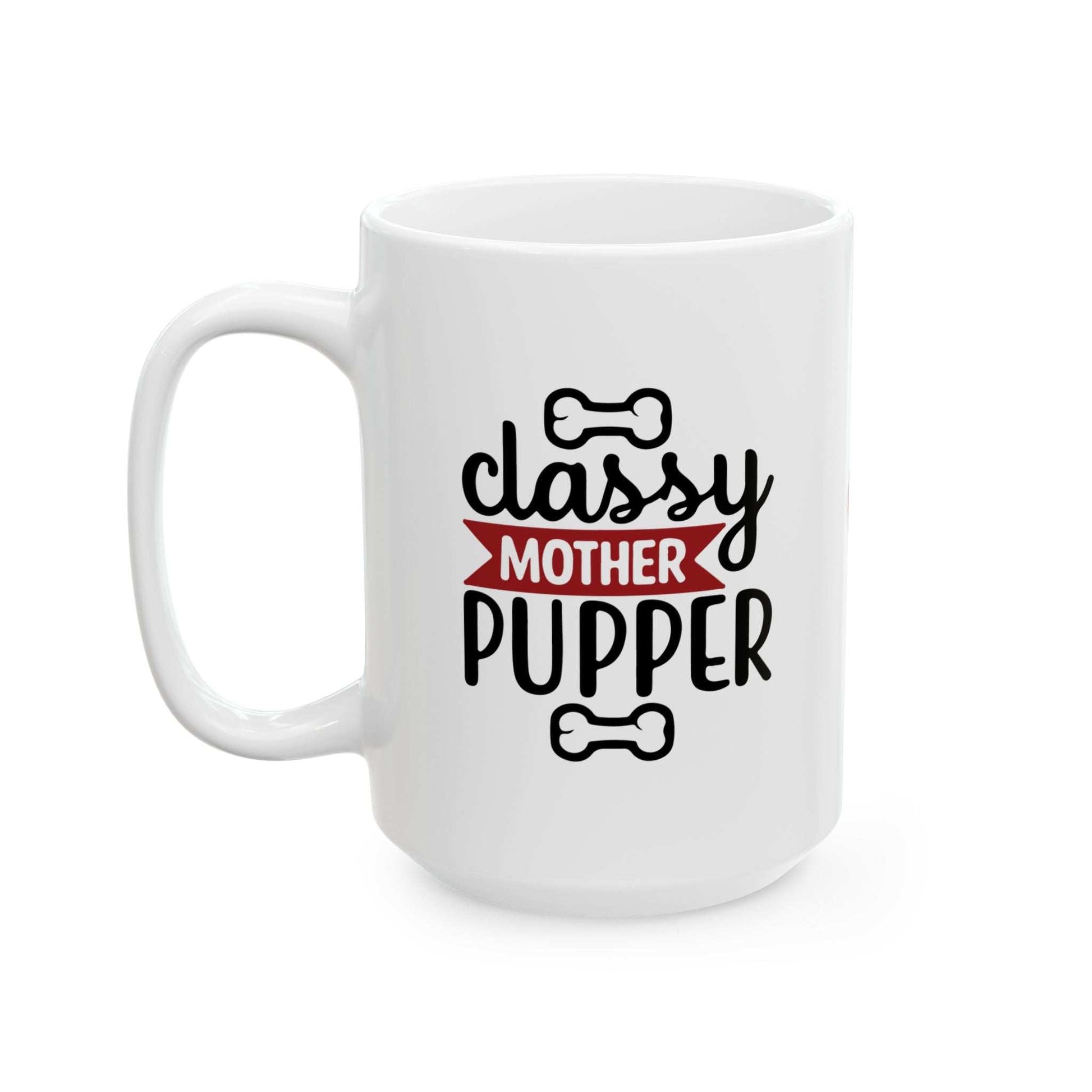 Classy Mother Pupper Ceramic Mug - Perfect Gift for Dog Moms & Pet Lovers - Purrfect Pet Haven