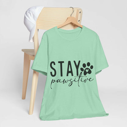 Stay Pawsitive Unisex Tee - Purrfect Pet Haven