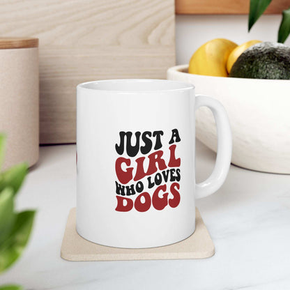 Just a Girl Who Loves Dogs Ceramic Mug | 11oz & 15oz Sizes | Perfect Gift for Dog Lovers - Purrfect Pet Haven