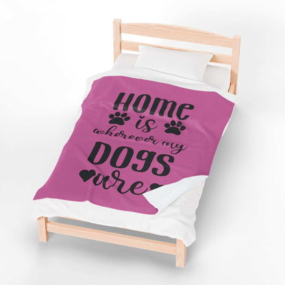 Cozy Pet Lover's Blanket - "Home is Wherever My Dogs Are" - Velveteen Plush - Purrfect Pet Haven
