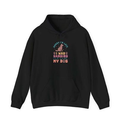 Funny Dog Lover Sweatshirt - "Sorry I'm Late, I Was Hanging Out With My Dog" - Unisex Heavy Blend™ Hoodie - Purrfect Pet Haven