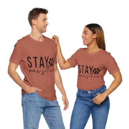 Stay Pawsitive Unisex Tee - Purrfect Pet Haven