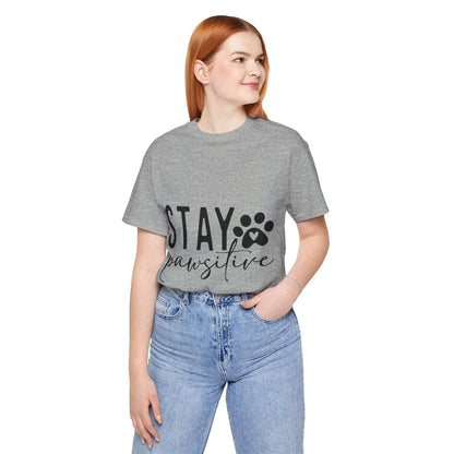 Stay Pawsitive Unisex Tee - Purrfect Pet Haven