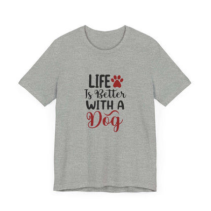 Life is Better with a Dog Tee - Unisex Jersey Short Sleeve T-Shirt - Purrfect Pet Haven