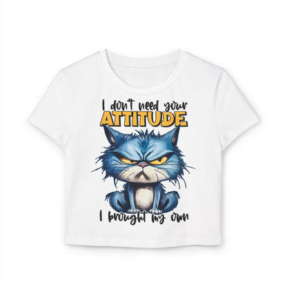 Funny Women's Baby Tee - "I Don't Need Your Attitude" Cat Graphic Shirt | Purrfect Pet Haven