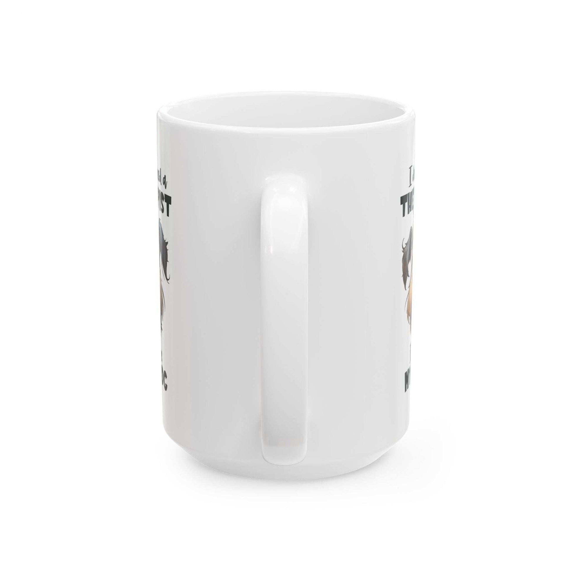 Dog Lover Ceramic Mug - I Don't Need a Therapist 🐶 - Purrfect Pet Haven