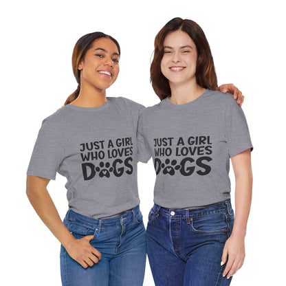Dog Lover Unisex Tee - Just a Girl Who Loves Dogs | Purrfect Pet Haven