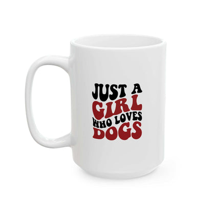 Just a Girl Who Loves Dogs Ceramic Mug | 11oz & 15oz Sizes | Perfect Gift for Dog Lovers - Purrfect Pet Haven