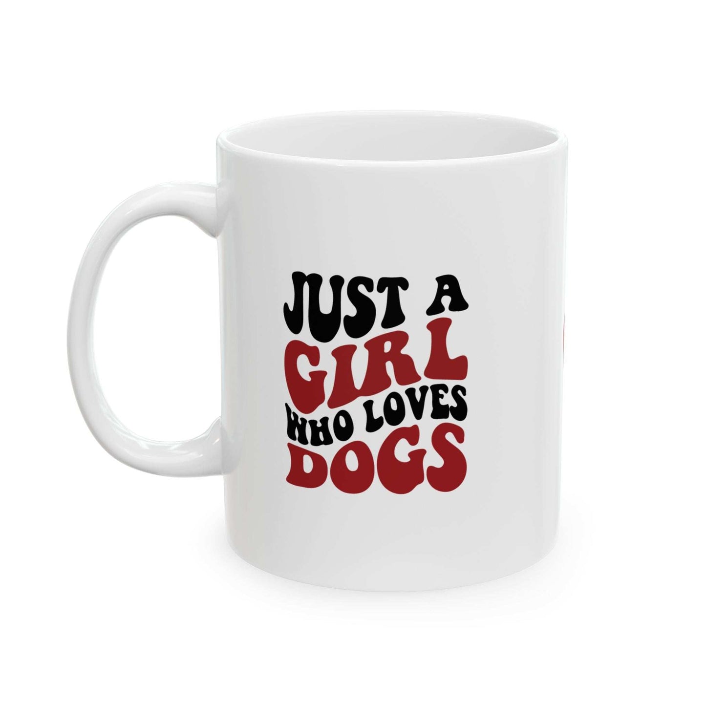 Just a Girl Who Loves Dogs Ceramic Mug | 11oz & 15oz Sizes | Perfect Gift for Dog Lovers - Purrfect Pet Haven