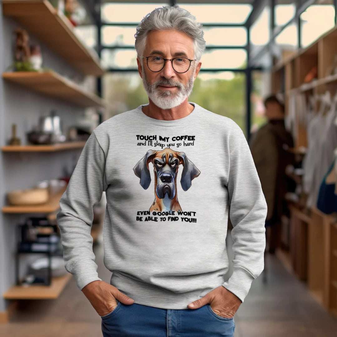 Touch My Coffee Dog Crewneck - Funny Great Dane Sweatshirt - Purrfect Pet Haven