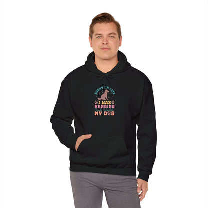 Funny Dog Lover Sweatshirt - "Sorry I'm Late, I Was Hanging Out With My Dog" - Unisex Heavy Blend™ Hoodie - Purrfect Pet Haven