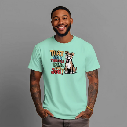 Comfort Colors T-Shirt - Funny Saying "Terrible Idea"