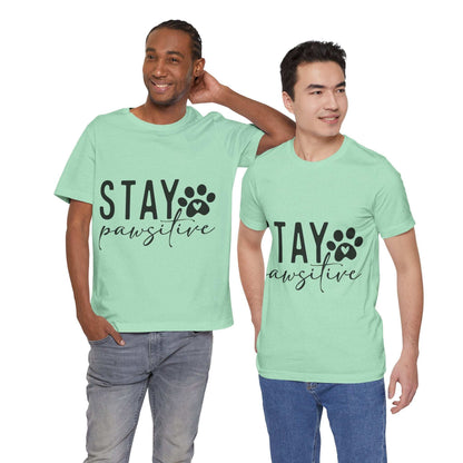 Stay Pawsitive Unisex Tee - Purrfect Pet Haven