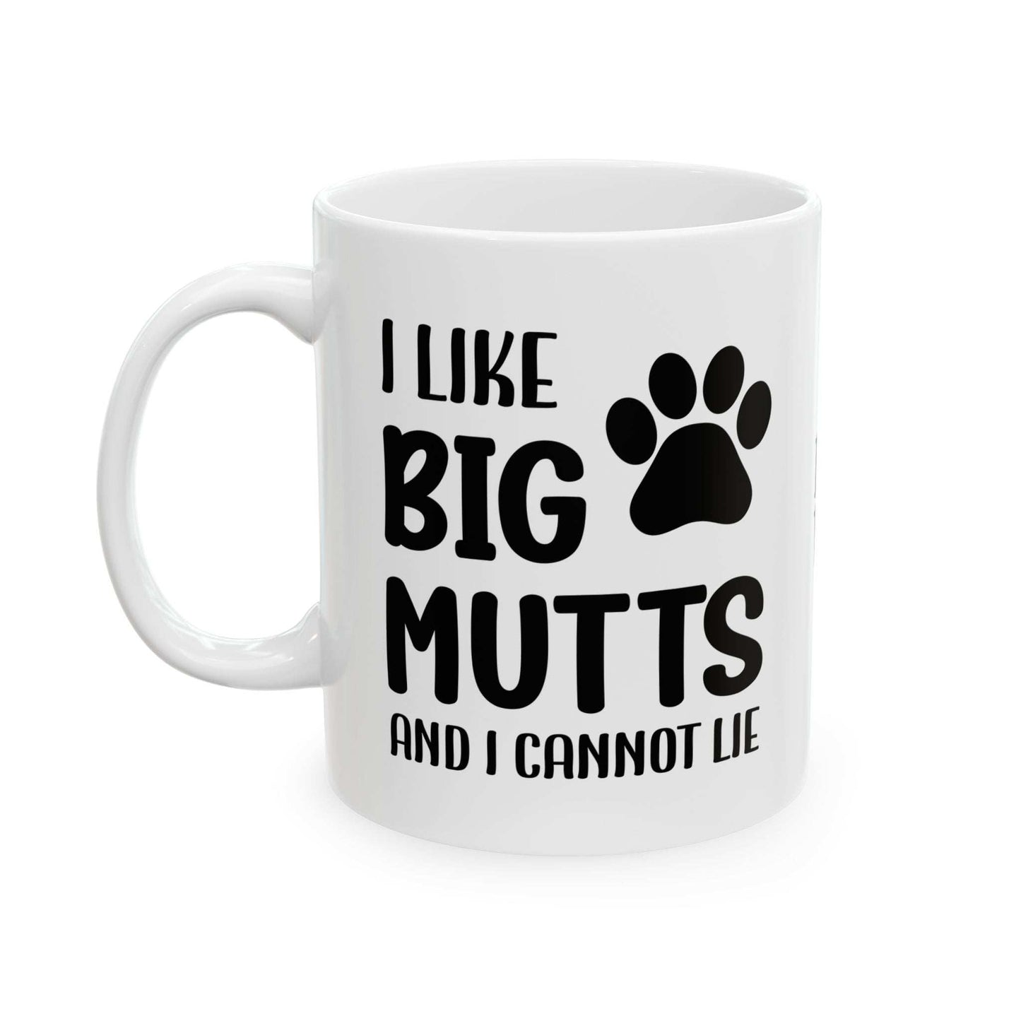 Ceramic Mug - 'I Like Big Mutts and I Cannot Lie' Funny Dog Lover Gift - Purrfect Pet Haven