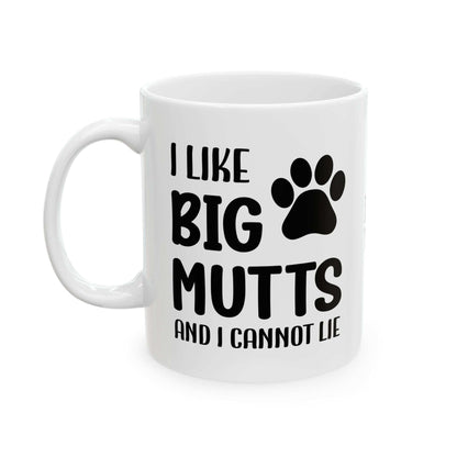 Ceramic Mug - 'I Like Big Mutts and I Cannot Lie' Funny Dog Lover Gift - Purrfect Pet Haven