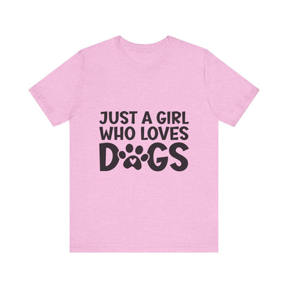 Dog Lover Unisex Tee - Just a Girl Who Loves Dogs | Purrfect Pet Haven