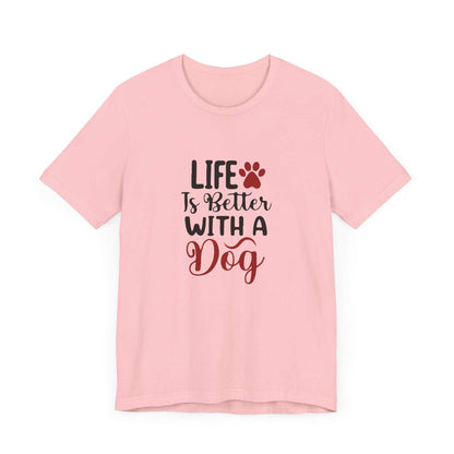 Life is Better with a Dog Tee - Unisex Jersey Short Sleeve T-Shirt - Purrfect Pet Haven
