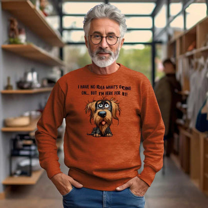 Funny Dog Sweatshirt - No Idea But I'm Here For It - Purrfect Pet Haven