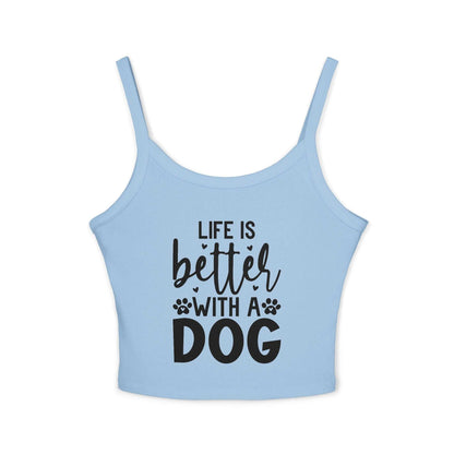 Women's Spaghetti Strap Tank Top - "Life is Better with a Dog" | Purrfect Pet Haven
