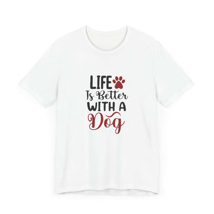 Life is Better with a Dog Tee - Unisex Jersey Short Sleeve T-Shirt - Purrfect Pet Haven