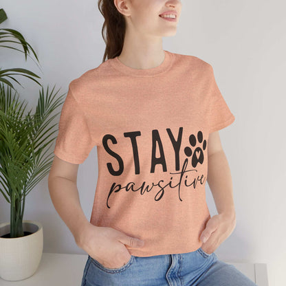 Stay Pawsitive Unisex Tee - Purrfect Pet Haven
