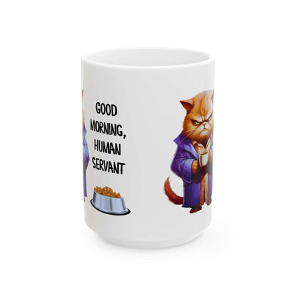 Funny Cat Mug - "Good Morning, Human Servant" - 11oz & 15oz Ceramic Coffee Cup | Purrfect Pet Haven