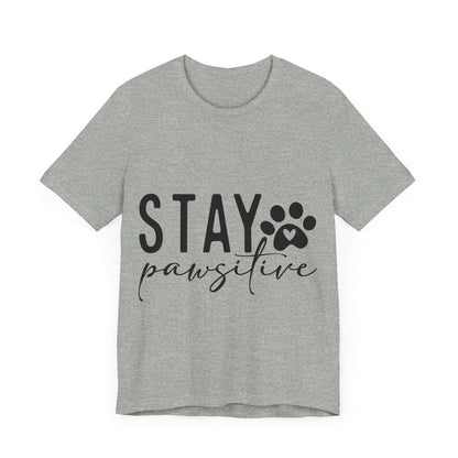 Stay Pawsitive Unisex Tee - Purrfect Pet Haven